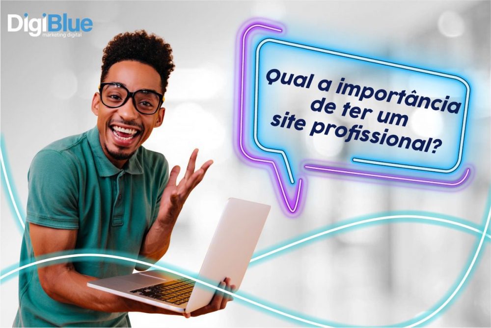 Qual a importância de ter um site profissional?