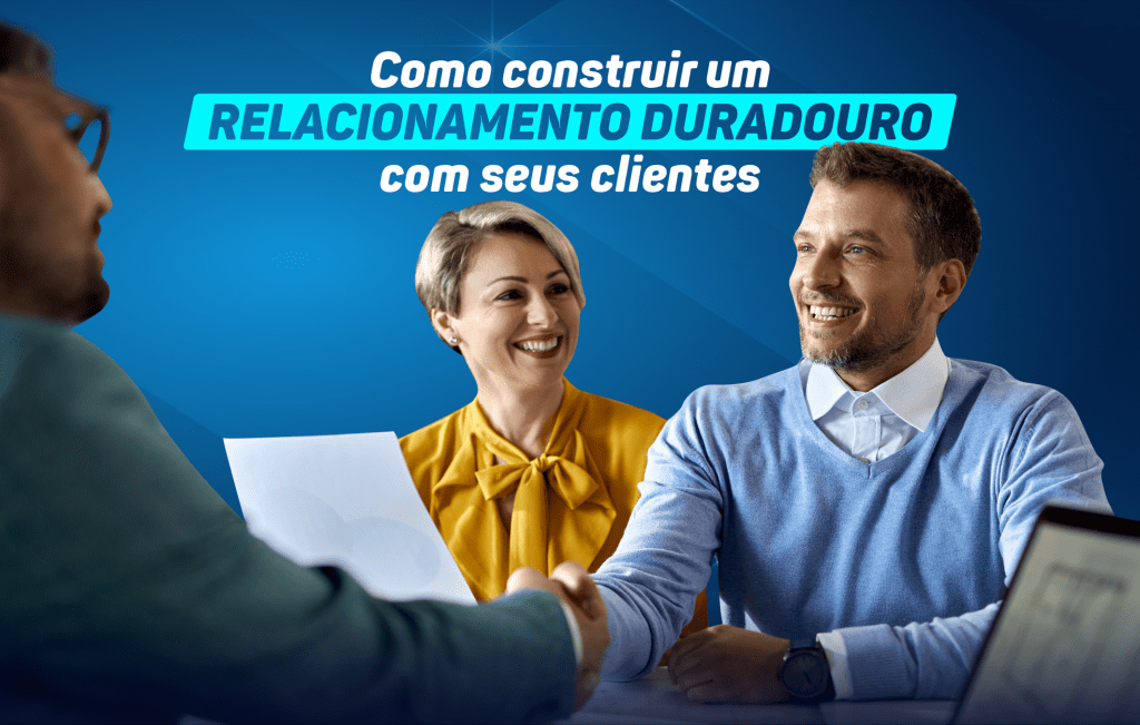 Como Construir um Relacionamento Duradouro com Seus Clientes
