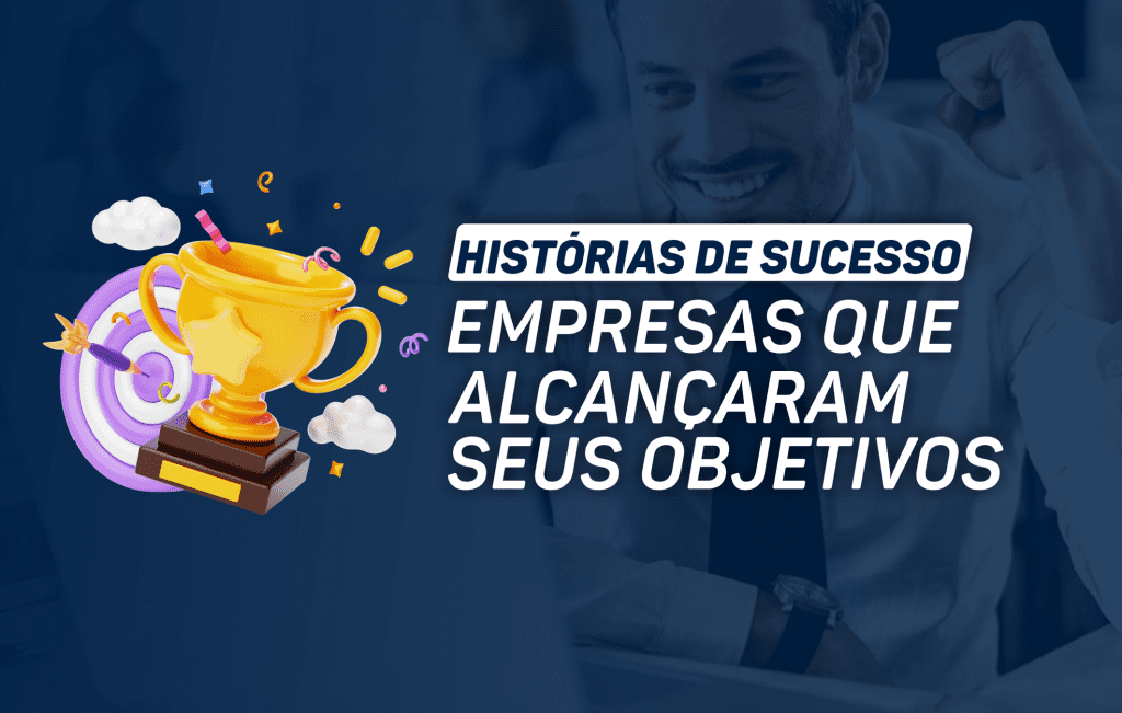 Histórias de sucesso de empresas que alcançaram seus objetivos com a Digi Blue